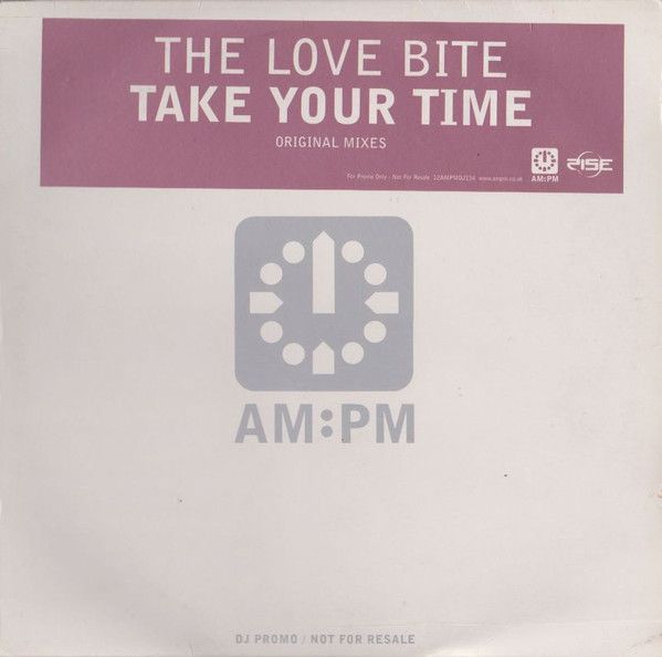 The Love Bite - Take Your Time (Original Mixes) - AM:PM
