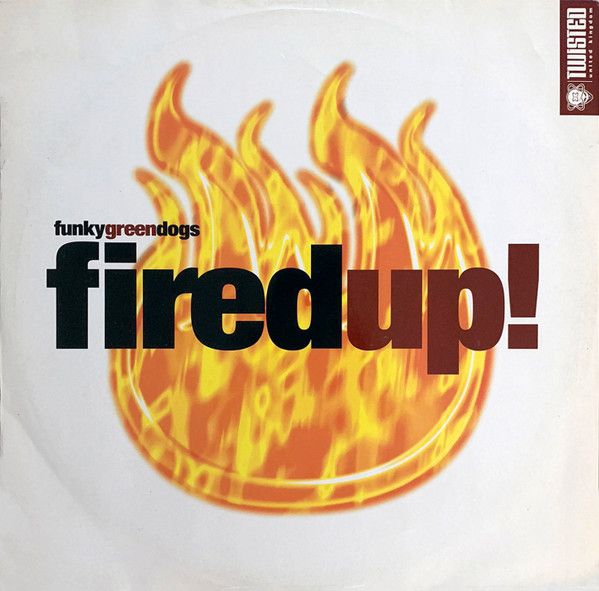 Funky Green Dogs - Fired Up! - Twisted United Kingdom