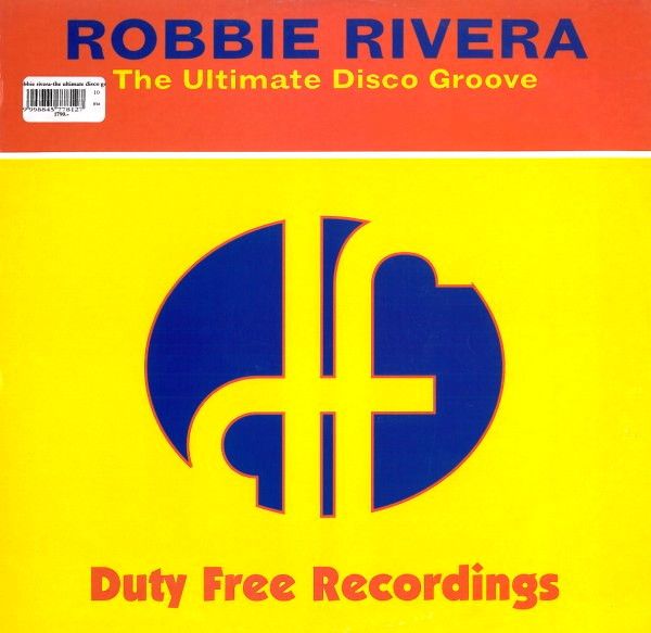 Robbie Rivera - The Ultimate Disco Groove - Duty Free Recordings