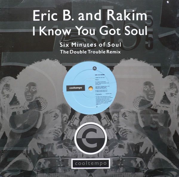 Eric B. & Rakim - I Know You Got Soul (Six Minutes Of Soul) (The Double Trouble Remix) - Cooltempo