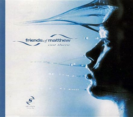 Friends Of Matthew - Out There - Serious Records