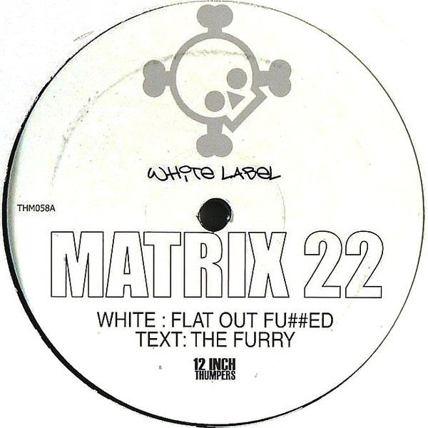 Matrix 22 - Flat Out Fu##ed / The Furry - 12 Inch Thumpers