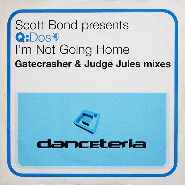 Scott Bond Presents Q:Dos - I'm Not Going Home - Danceteria Records