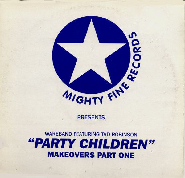 Wareband Featuring Tad Robinson - Party Children (Makeovers Part One) - Mighty Fine Records