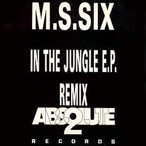 M.S.Six - In The Jungle E.P. Remix - Absolute 2 Records