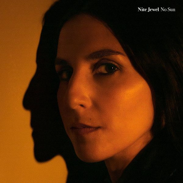Nite Jewel - No Sun - Gloriette Records