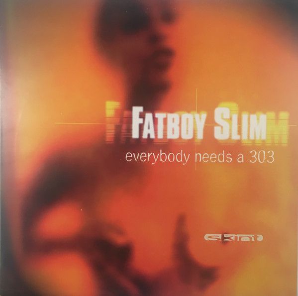 Fatboy Slim - Everybody Needs A 303 - Skint