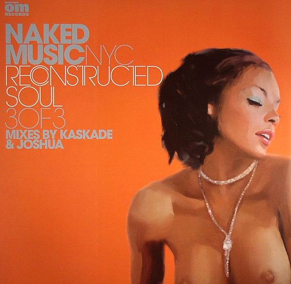 Naked Music NYC - Reconstructed Soul 3 Of 3 - OM Records