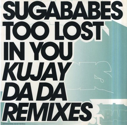 Sugababes - Too Lost In You (Kujay Da Da Remixes) - Universal
