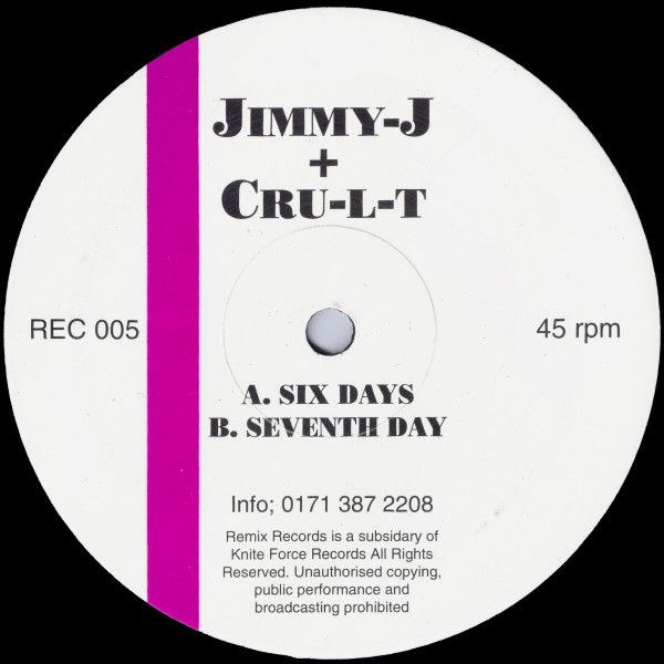 Jimmy J & Cru-L-T - Six Days / Seventh Day - Remix Records