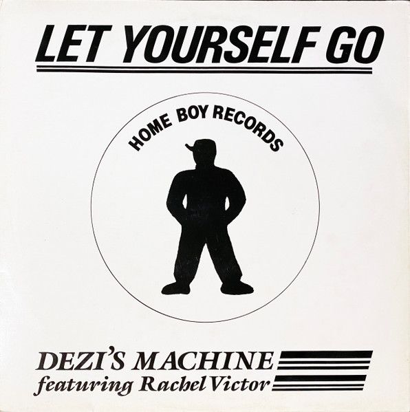 Dezi's Machine Featuring Rachel Victor - Let Yourself Go - Home Boy Records