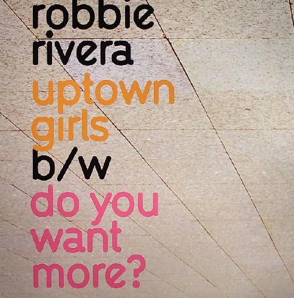 Robbie Rivera - Uptown Girls / Do You Want More? - Ultra Records