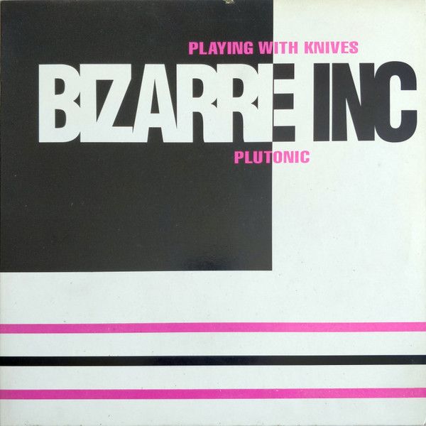 Bizarre Inc - Playing With Knives / Plutonic - Vinyl Solution