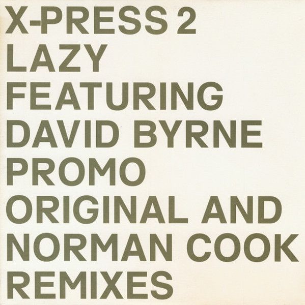 X-Press 2 Featuring David Byrne - Lazy (Original And Norman Cook Remixes) - Skint