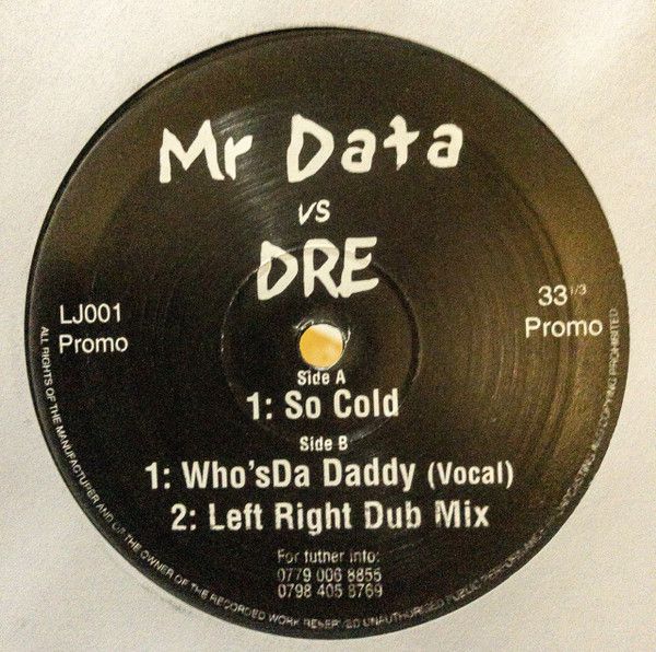 Mr. Data Vs Dre - So Cold / Who'sDa Daddy (Vocal) / Left Right Dub Mix - Not On Label