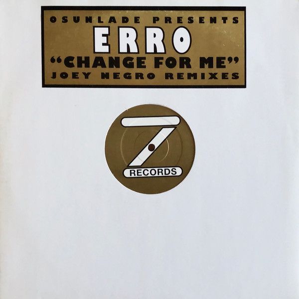 Osunlade Presents Erro - Change For Me (Joey Negro Remixes) - Z Records
