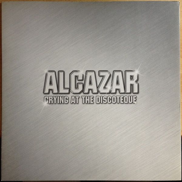 Alcazar - Crying At The Discoteque - Arista