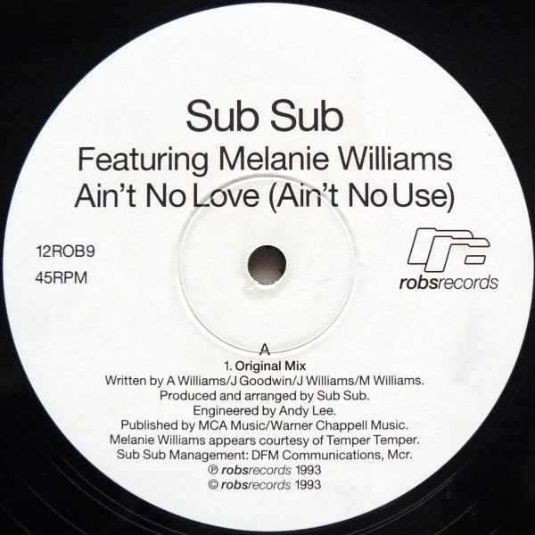 Sub Sub Featuring Melanie Williams - Ain't No Love (Ain't No Use) - Robs Records