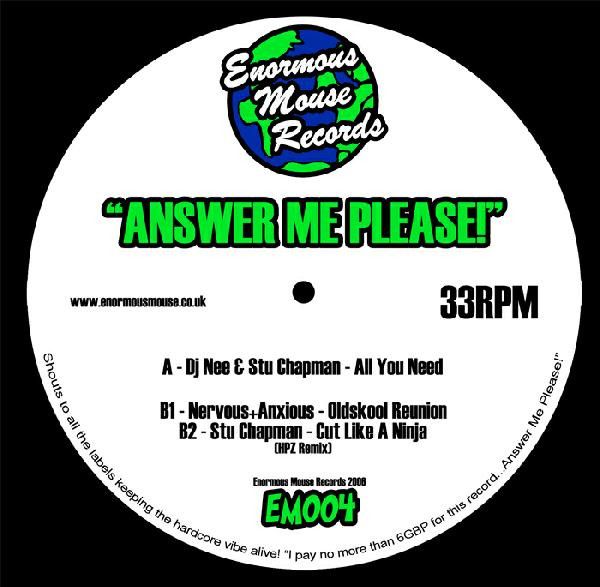 DJ Nee / Stu Chapman / Nervous+Anxious - Answer Me Please! - Enormous Mouse Records