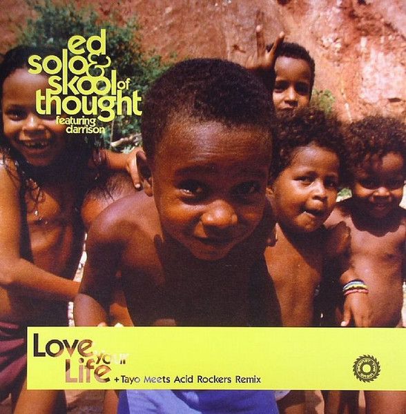 Ed Solo & Skool Of Thought Featuring MC Darrison - Love Your Life - Against The Grain