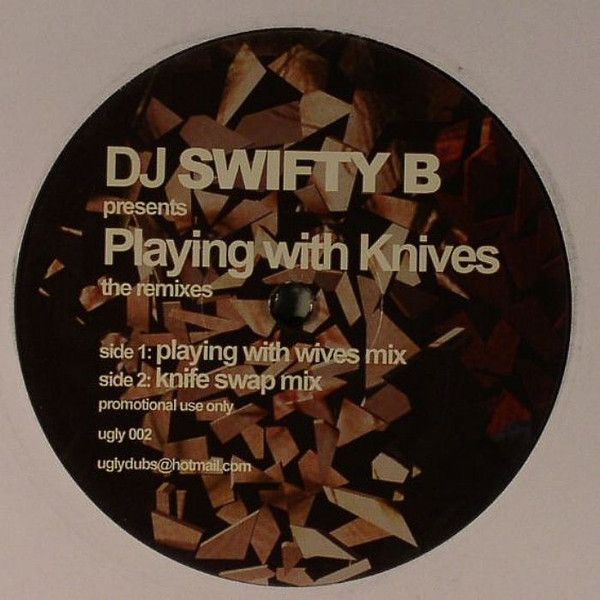 DJ Swifty B - Playing With Knives (The Remixes) - Ugly Dubs