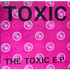 Toxic - Toxic - The Toxic E.P. - D-Zone Records