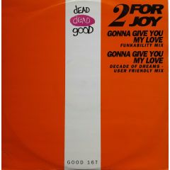 2 For Joy - 2 For Joy - Gonna Give You My Love - Dead Dead Good