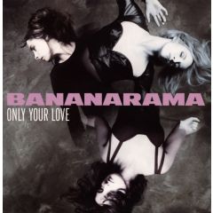 Bananarama - Bananarama - Only Your Love - London Records