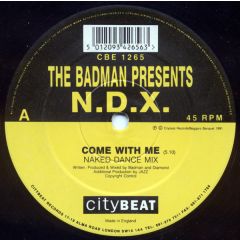 The Badman Presents N.D.X. - The Badman Presents N.D.X. - Come With Me / Higher Than Heaven - City Beat