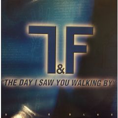 T&F - T&F - The Day I Saw You Walking By - Byte Blue