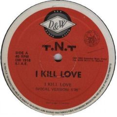 T.N.T. - T.N.T. - I Kill Love - Dance And Waves