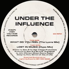 Under The Influence - Under The Influence - Lost In Music / What Do You Feel - High Voltage Records