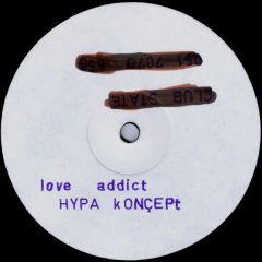 Hypa Koncept - Hypa Koncept - Love Addict - Club State Records