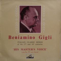 Beniamino Gigli - Beniamino Gigli - Italian Classic Songs Of The 17th And 18th Century - His Master's Voice