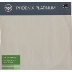 Jon The Dentist - Jon The Dentist - The Real World / What Is Real - Phoenix Platinum