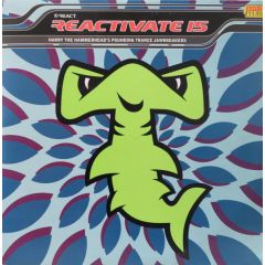 Various - Various - Reactivate 15 - Harry The Hammerhead's Pounding Trance Jawbreakers - React