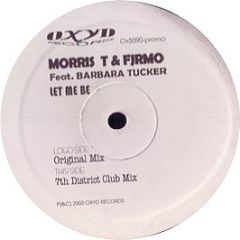 Morris T Feat Barbara Tucker - Let Me Be - Oxyd Records