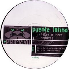Puente Latino - Takes U There (Remixes) - Primevil