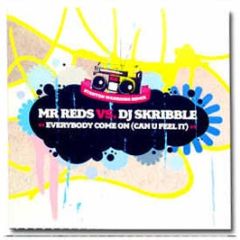 Mr Reds Vs DJ Skribble - Everybody Come On (Can U Feel It) - Ffrr
