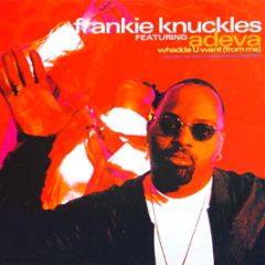 Frankie Knuckles & Adeva - Whadda U Want From Me - Virgin