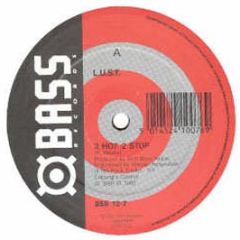 Lust - 2 Hot 2 Stop - Bass Records