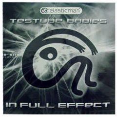Testube Babies - In Full Effect - Elasticman