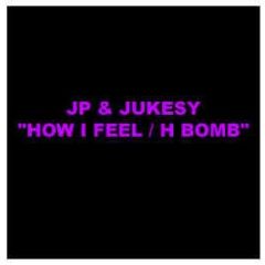 Jp & Jukesy - How I Feel / H Bomb - Passion Records