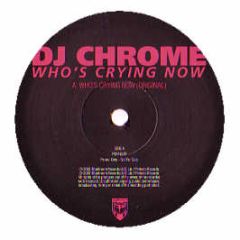 DJ Chrome - Who's Crying Now (Remixes) - Perfecto