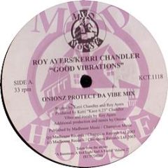 Roy Ayers Feat Kerri Chandler - Good Vibrations (Remixes) - Mad House