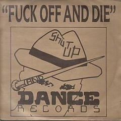 Shut Up & Dance - Fu*K Off And Die - Shut Up & Dance