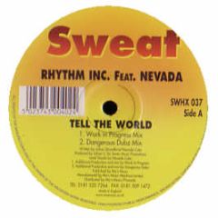 Rhythm Inc Feat. Nevada - Tell The World - Sweat