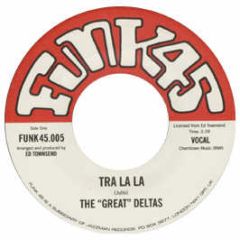The Great Deltas - Tra La La - Funk 45