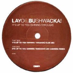 Layo & Bushwacka! - It's Up To You (Shining Through) - XL
