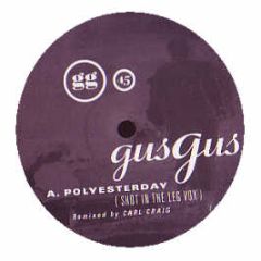Gus Gus - Polyesterday (Shot In The Leg Mix) - 4AD